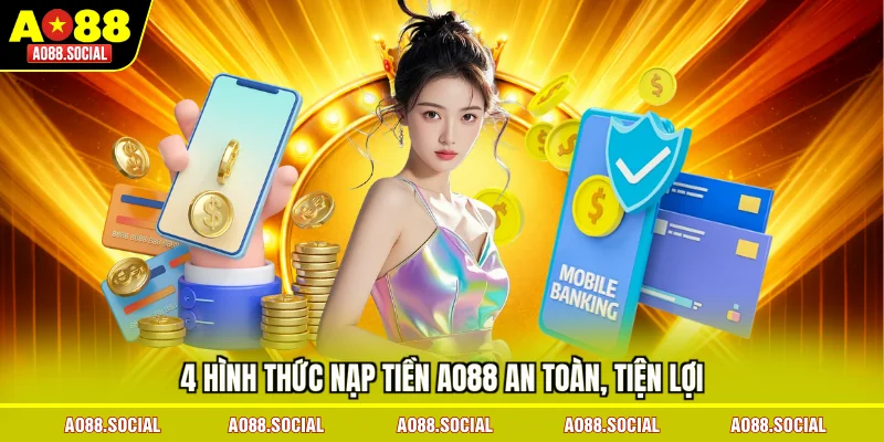 4-hinh-thuc-nap-tien-ao88-an-toan-tien-loi