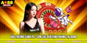 bao-thuong-sanh-pg-con-loc-qua-tang-khung-tai-ao88