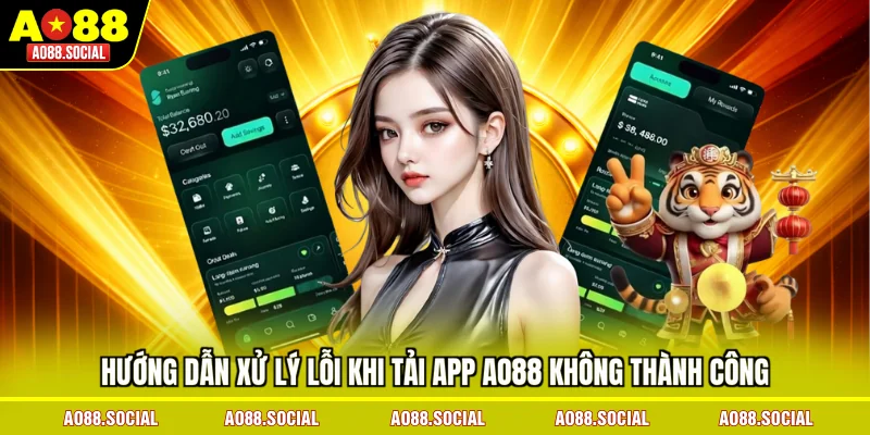 huong-dan-xu-ly-loi-khi-tai-app-ao88-khong-thanh-cong