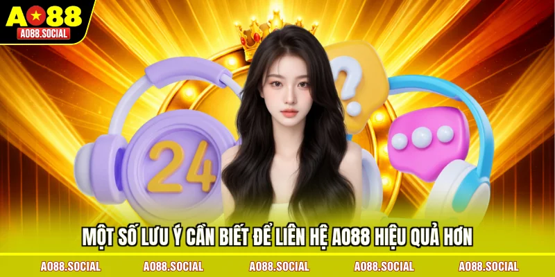 mot-so-luu-y-can-biet-de-lien-he-ao88-hieu-qua-hon