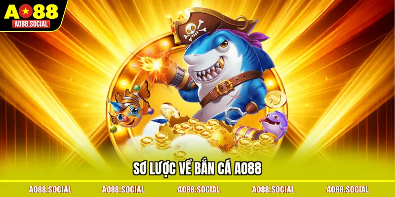 so-luoc-ve-ban-ca-ao88