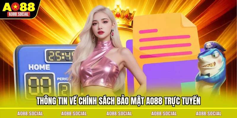 thong-tin-ve-chinh-sach-bao-mat-ao88-truc-tuyen